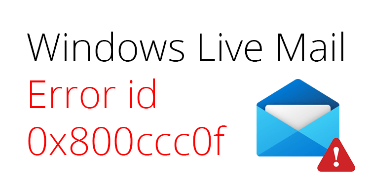 windows live mail windows live mail error id 0x800ccc0f
